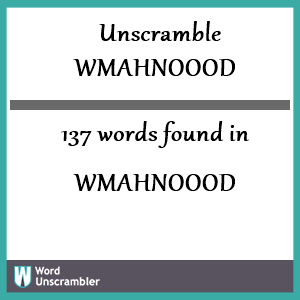 137 words unscrambled from wmahnoood