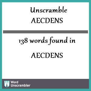 138 words unscrambled from aecdens