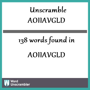 138 words unscrambled from aoiiavgld