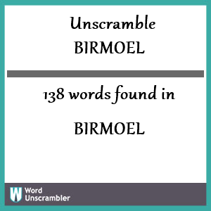 138 words unscrambled from birmoel