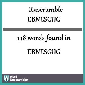 138 words unscrambled from ebnesgiig