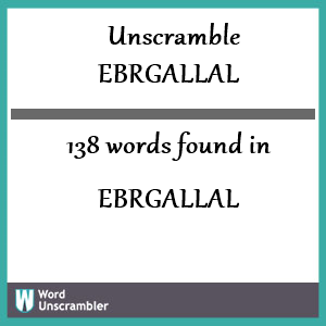 138 words unscrambled from ebrgallal