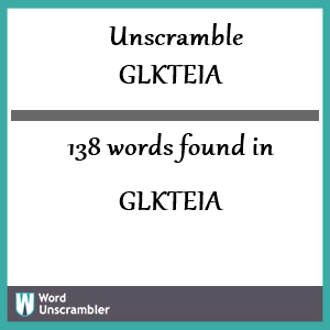 138 words unscrambled from glkteia