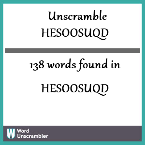 138 words unscrambled from hesoosuqd