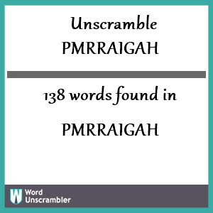 138 words unscrambled from pmrraigah