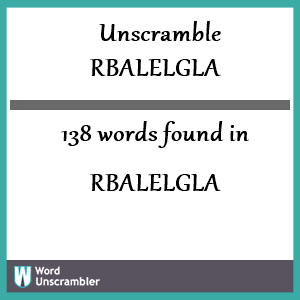 138 words unscrambled from rbalelgla