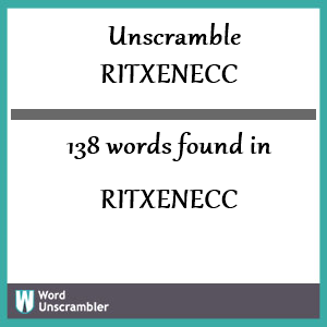 138 words unscrambled from ritxenecc