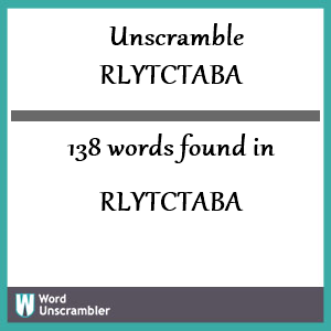 138 words unscrambled from rlytctaba