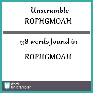 138 words unscrambled from rophgmoah