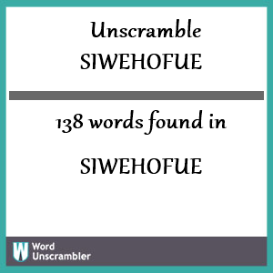 138 words unscrambled from siwehofue