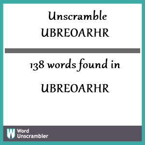 138 words unscrambled from ubreoarhr