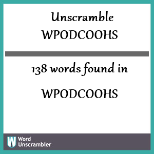 138 words unscrambled from wpodcoohs