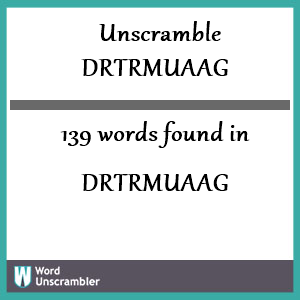 139 words unscrambled from drtrmuaag