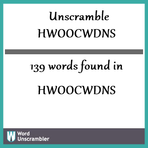 139 words unscrambled from hwoocwdns