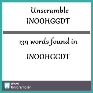 139 words unscrambled from inoohggdt