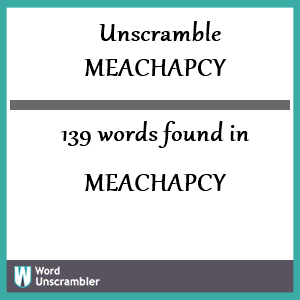 139 words unscrambled from meachapcy