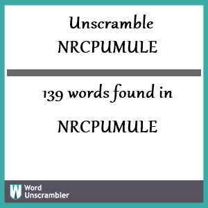 139 words unscrambled from nrcpumule