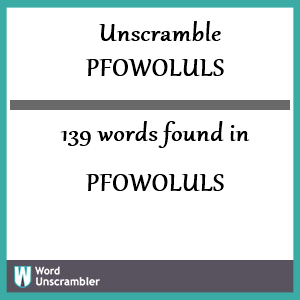 139 words unscrambled from pfowoluls