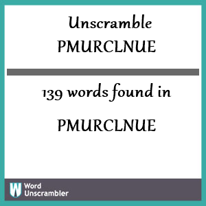 139 words unscrambled from pmurclnue