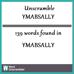 139 words unscrambled from ymabsally