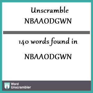 140 words unscrambled from nbaaodgwn