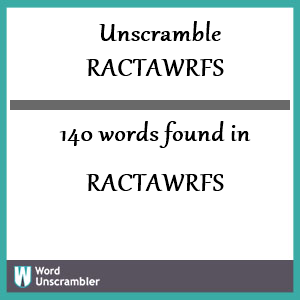 140 words unscrambled from ractawrfs