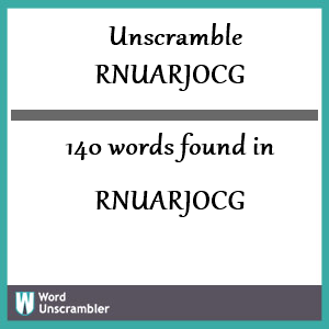 140 words unscrambled from rnuarjocg