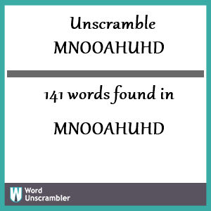 141 words unscrambled from mnooahuhd