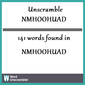 141 words unscrambled from nmhoohuad