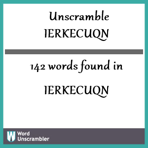 142 words unscrambled from ierkecuqn