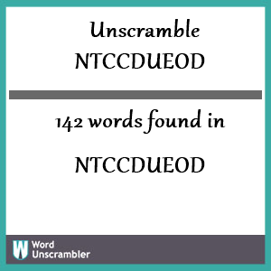 142 words unscrambled from ntccdueod