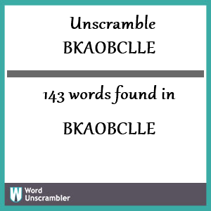 143 words unscrambled from bkaobclle