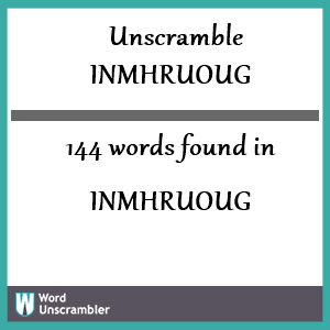 144 words unscrambled from inmhruoug