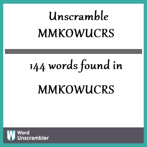 144 words unscrambled from mmkowucrs