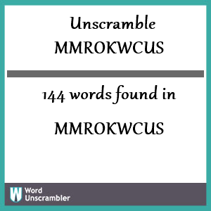 144 words unscrambled from mmrokwcus