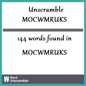 144 words unscrambled from mocwmruks