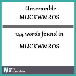 144 words unscrambled from muckwmros