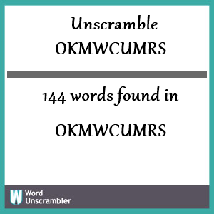 144 words unscrambled from okmwcumrs