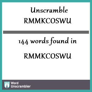 144 words unscrambled from rmmkcoswu