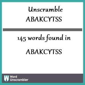 145 words unscrambled from abakcytss