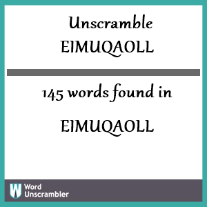 145 words unscrambled from eimuqaoll