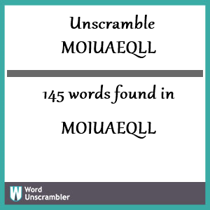 145 words unscrambled from moiuaeqll