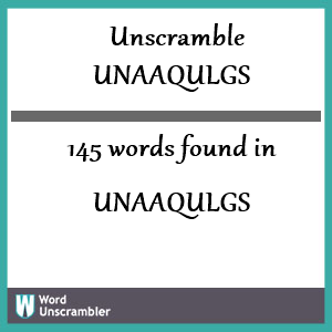 145 words unscrambled from unaaqulgs