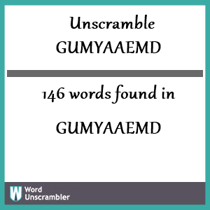 146 words unscrambled from gumyaaemd