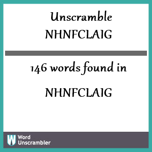 146 words unscrambled from nhnfclaig