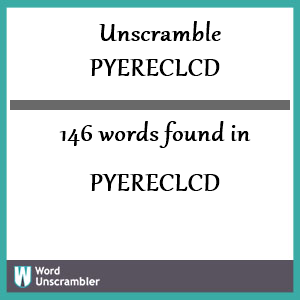 146 words unscrambled from pyereclcd