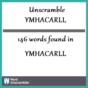 146 words unscrambled from ymhacarll