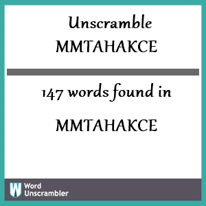 147 words unscrambled from mmtahakce