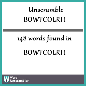 148 words unscrambled from bowtcolrh