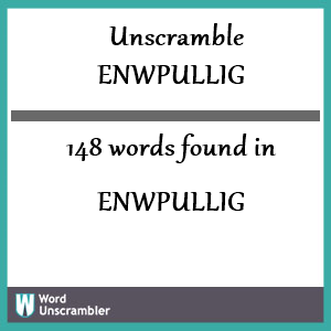 148 words unscrambled from enwpullig